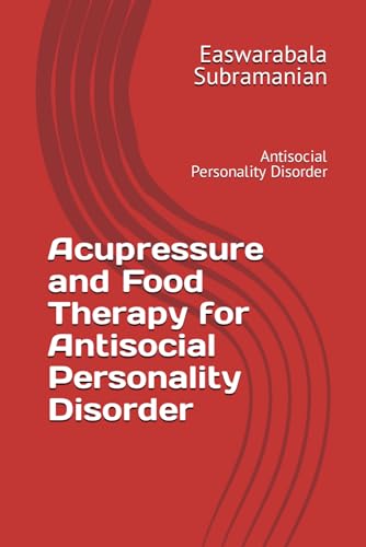 Acupressure and Food Therapy for Antisocial Personality Disorder: Antisocial Personality Disorder (Common People Medical Books - Part 3, Band 16) von Independently published